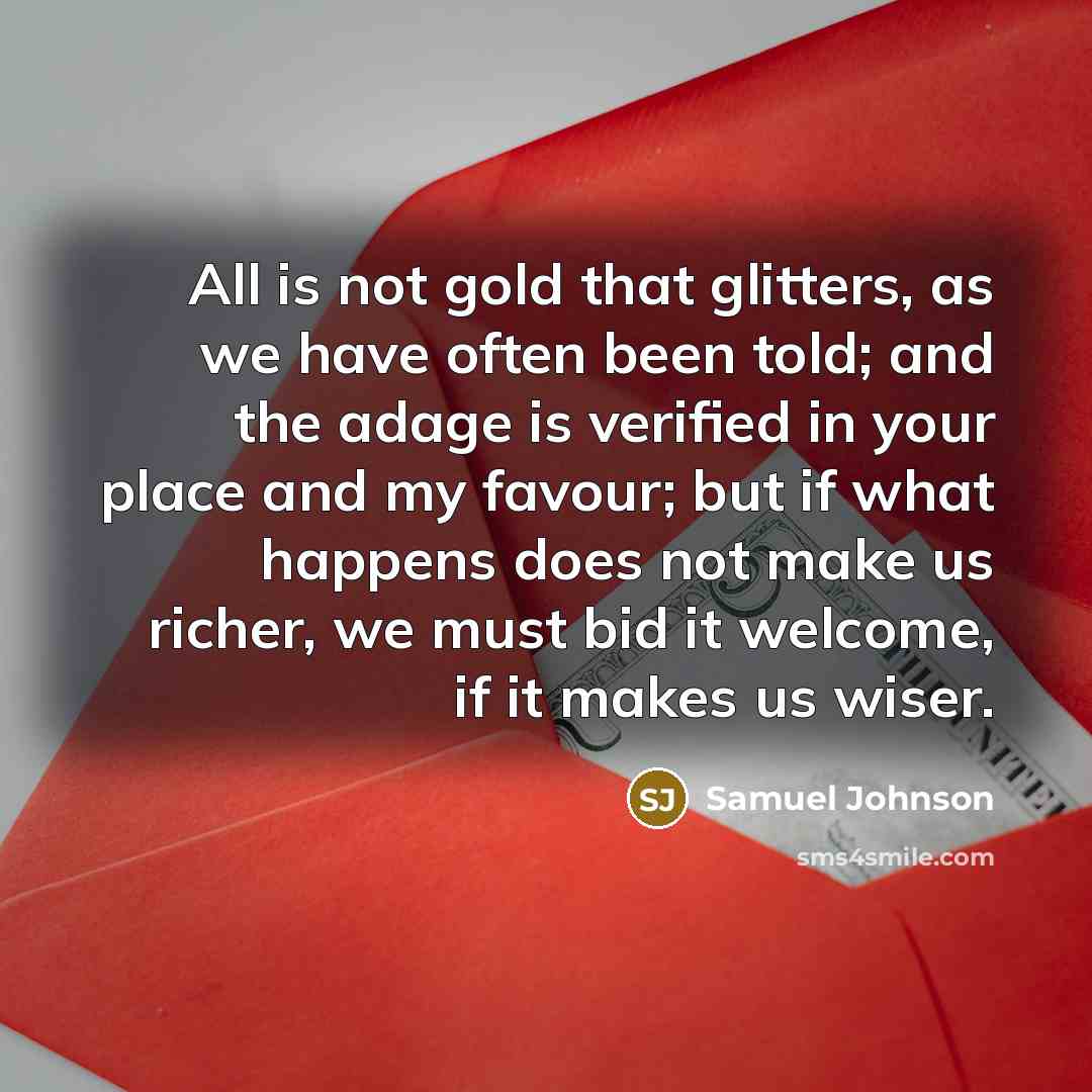 “All is not gold that glitters, as we have often…” quote by Samuel Johnson