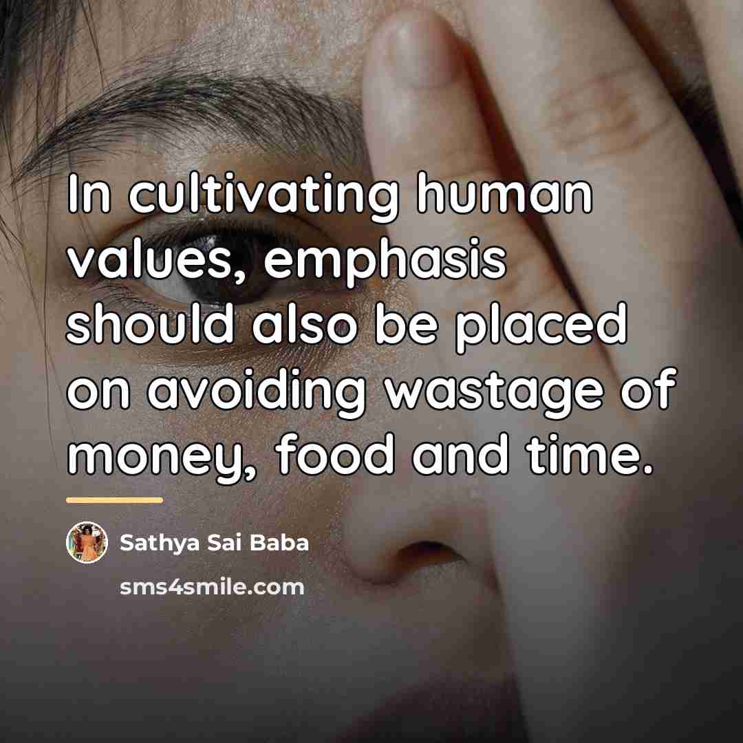 “In cultivating human values, emphasis should also be placed on…” quote by Sathya Sai Baba