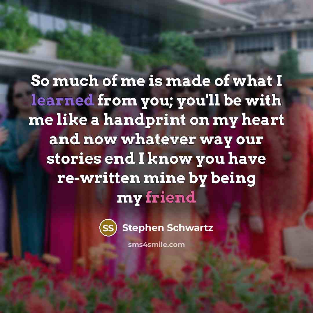 “So much of me is made of what I learned…” quote by Stephen Schwartz