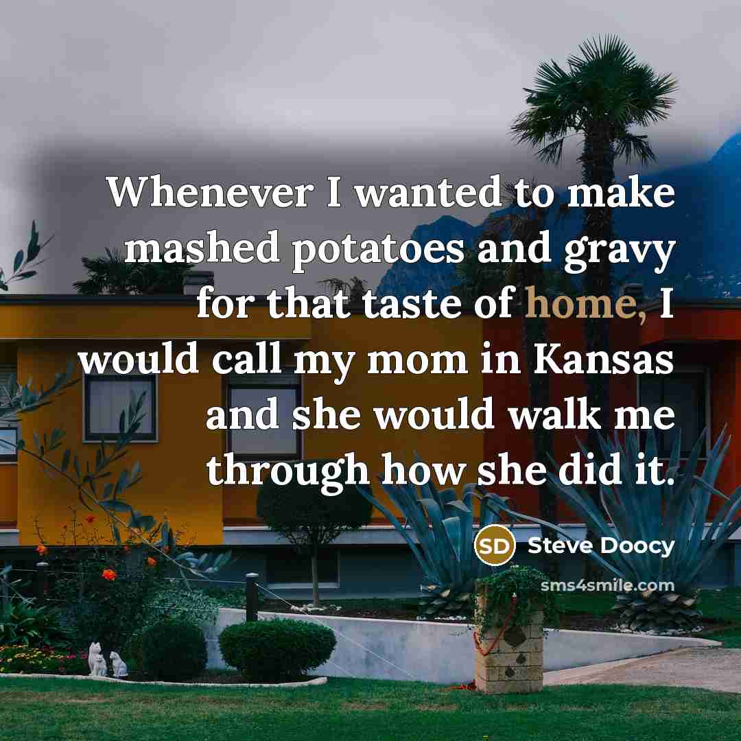“Whenever I wanted to make mashed potatoes and gravy for…” quote by Steve Doocy