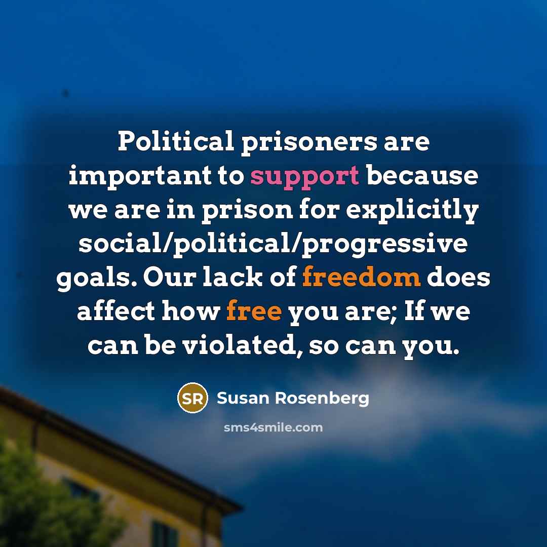 “Political prisoners are important to support because we are in…” quote by Susan Rosenberg