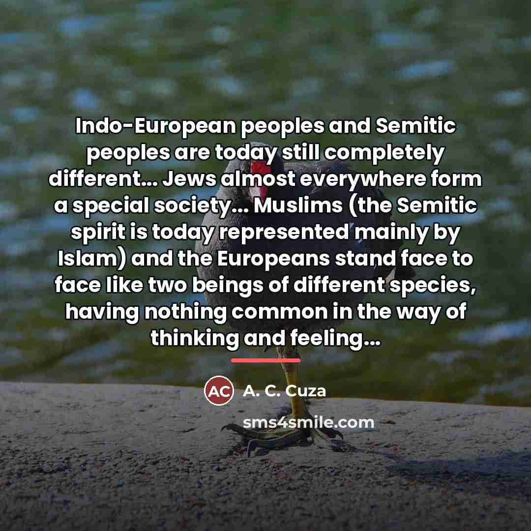 “Indo-European peoples and Semitic peoples are today still completely different...…” quote by A. C. Cuza