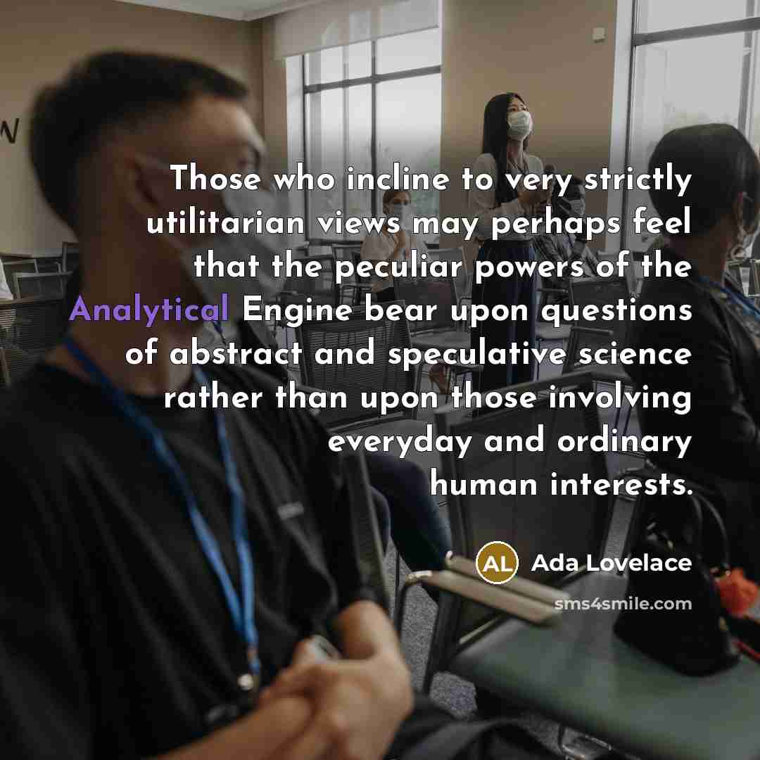 “Those who incline to very strictly utilitarian views may perhaps…” quote by Ada Lovelace