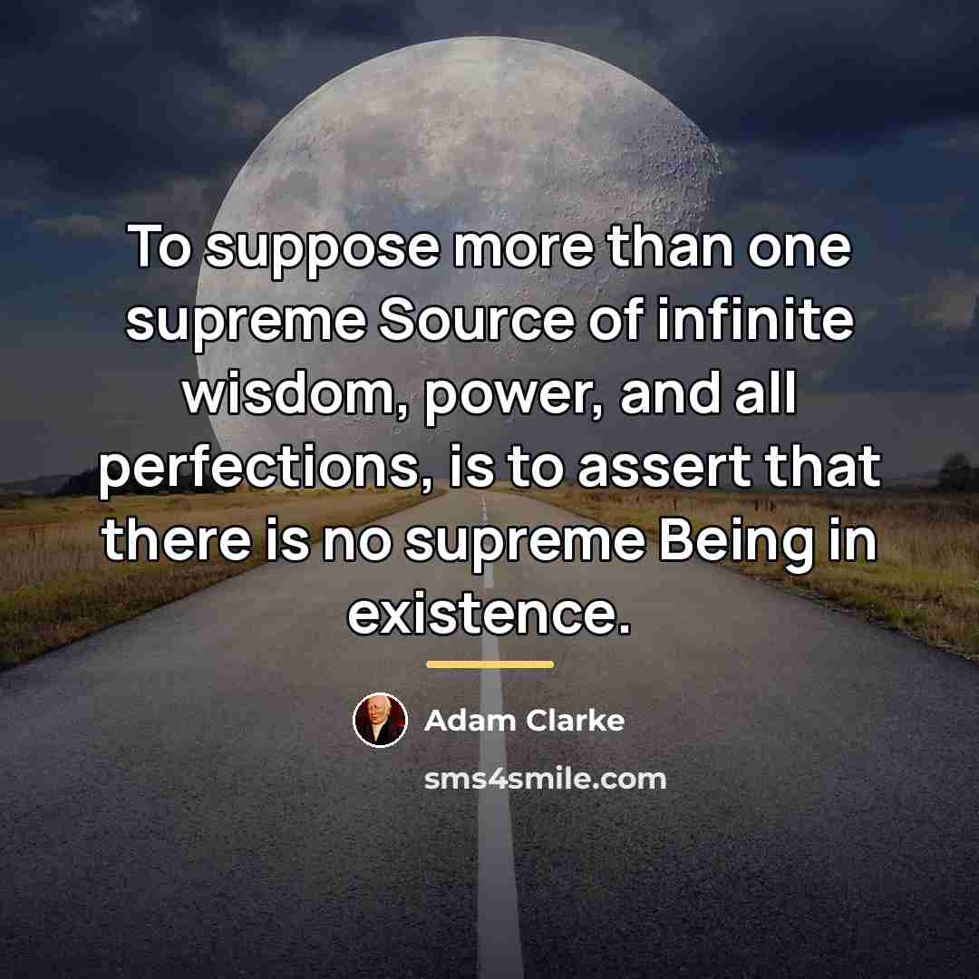 “To suppose more than one supreme Source of infinite wisdom,…” quote by Adam Clarke