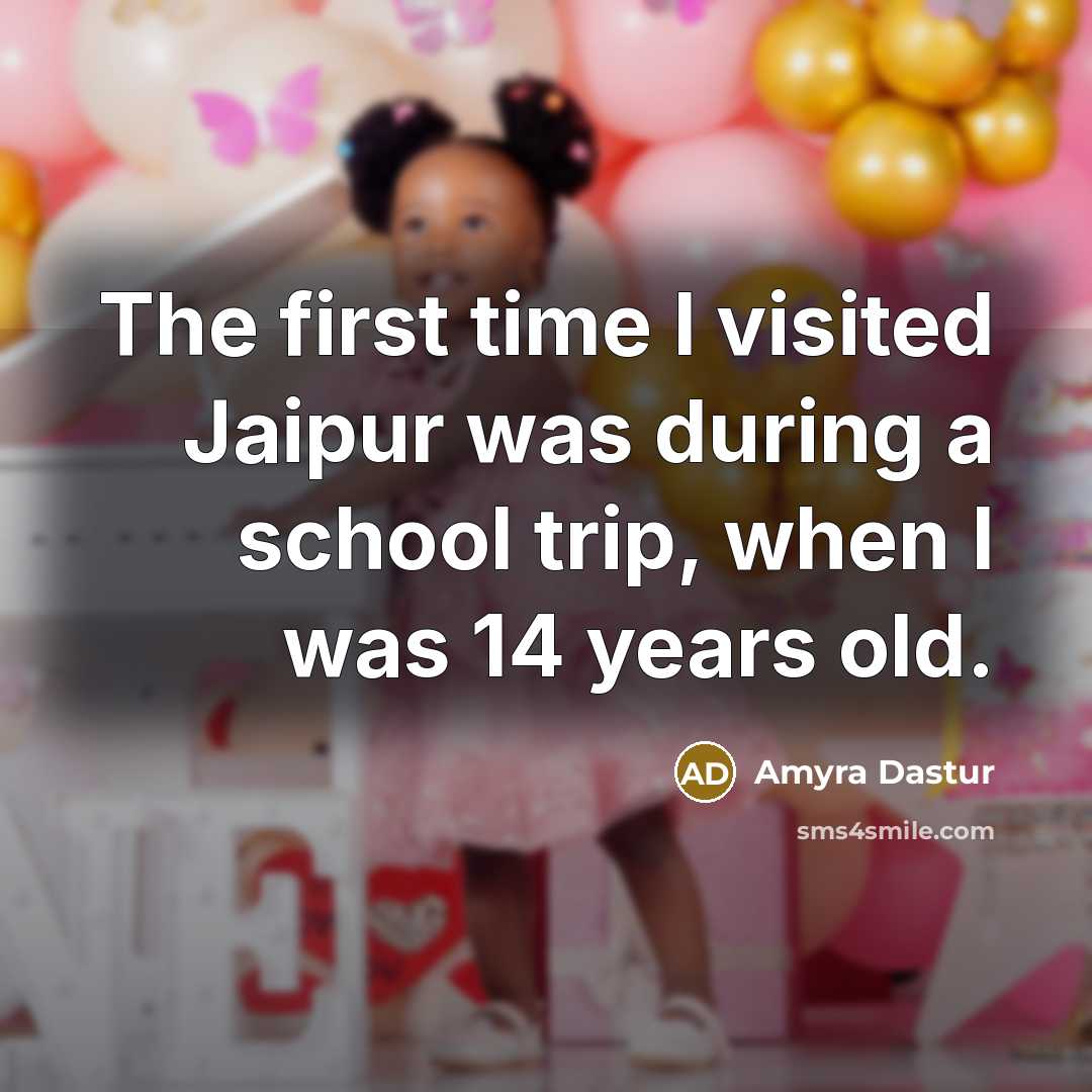 “The first time I visited Jaipur was during a school…” quote by Amyra Dastur