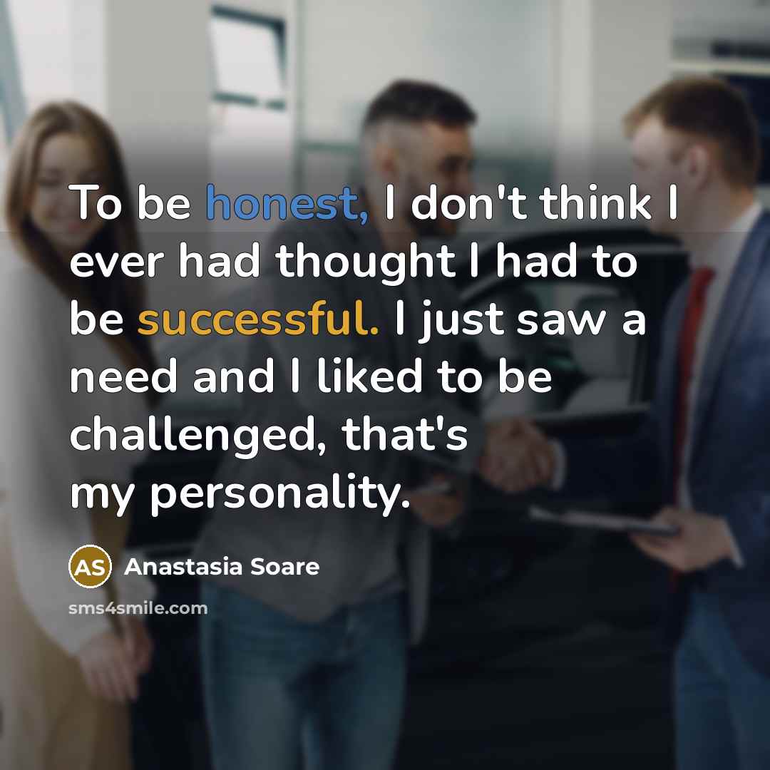 “To be honest, I don't think I ever had thought…” quote by Anastasia Soare