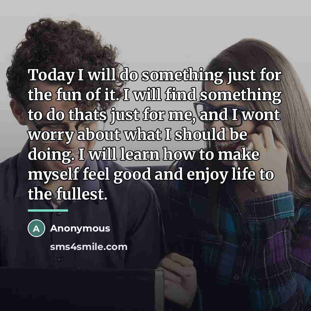 “Today I will do something just for the fun of…” quote by Anonymous
