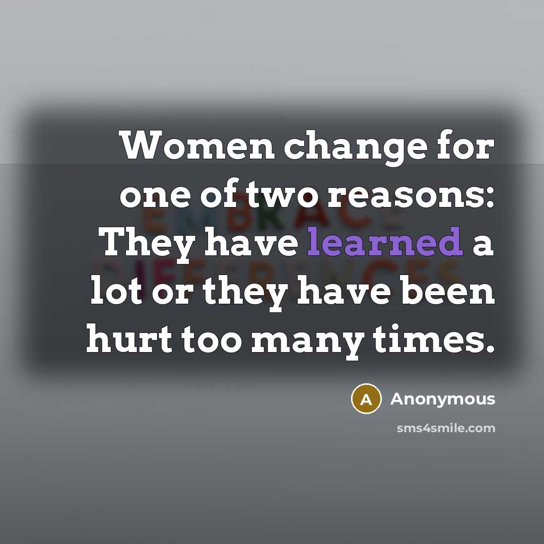 “Women change for one of two reasons: They have learned…” quote by Anonymous
