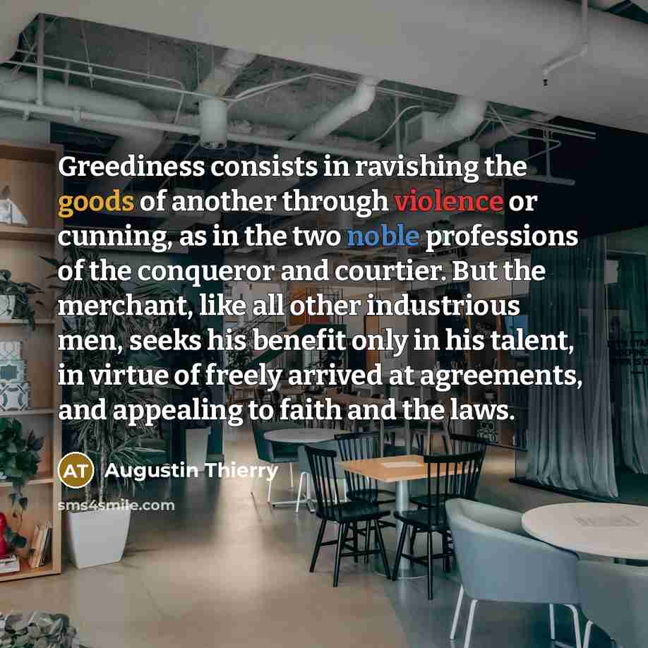 “Greediness consists in ravishing the goods of another through violence…” quote by Augustin Thierry
