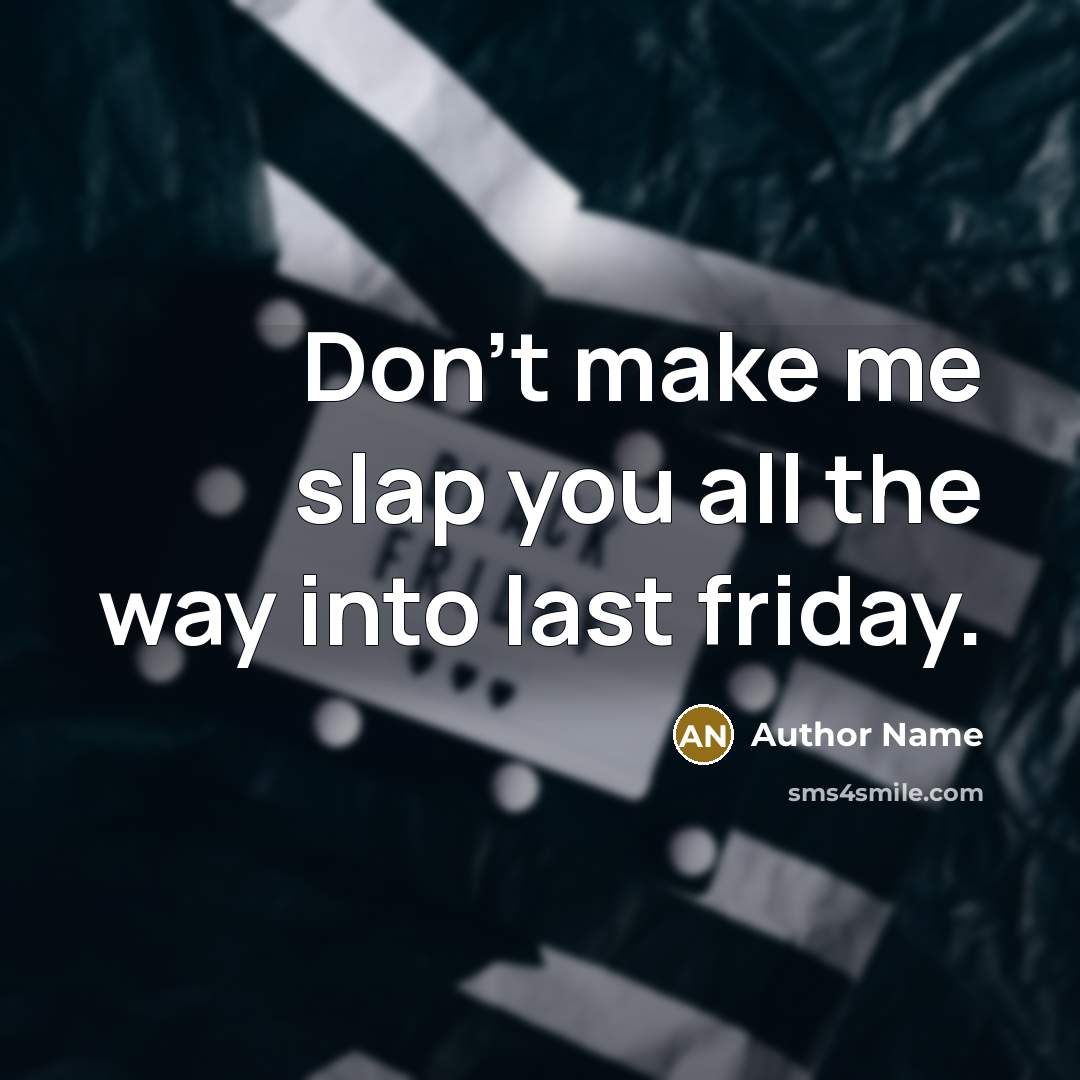 “Don't make me slap you all the way into last…” quote by Author Name