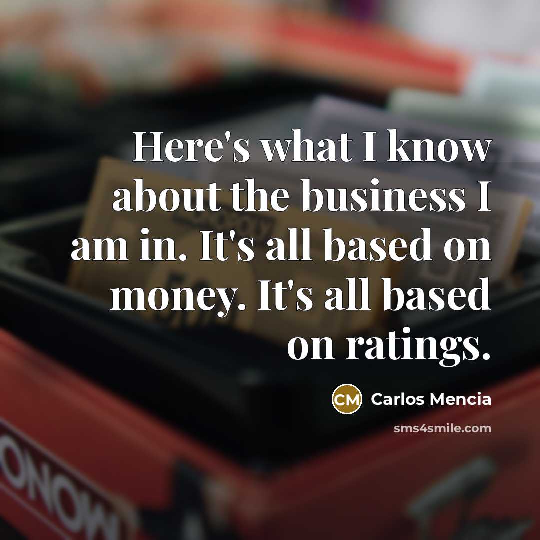 “Here's what I know about the business I am in.…” quote by Carlos Mencia