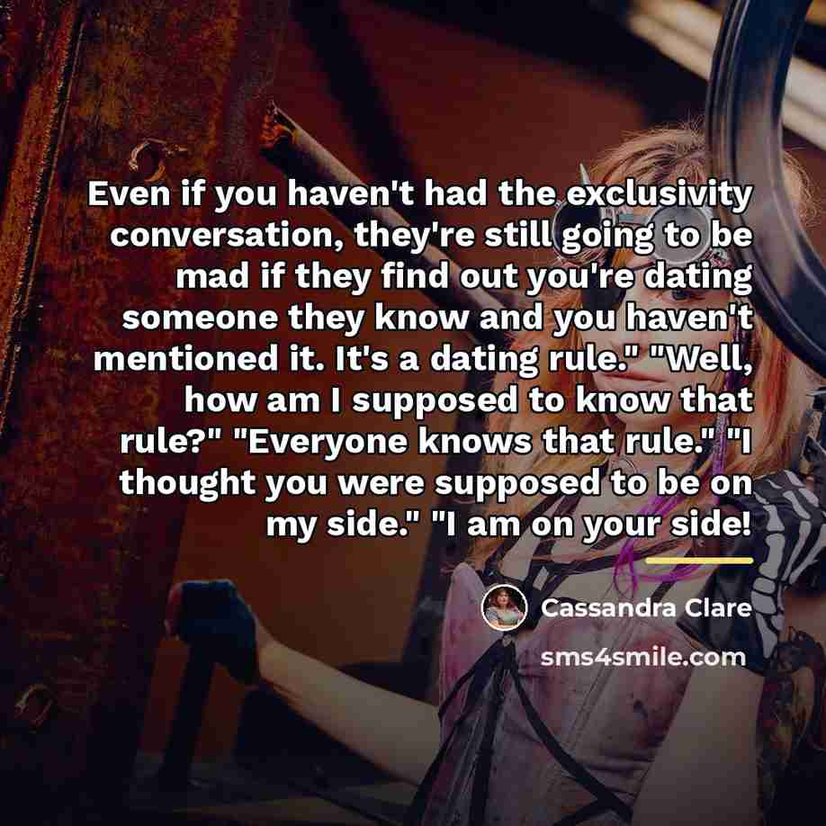 “Even if you haven't had the exclusivity conversation, they're still…” quote by Cassandra Clare