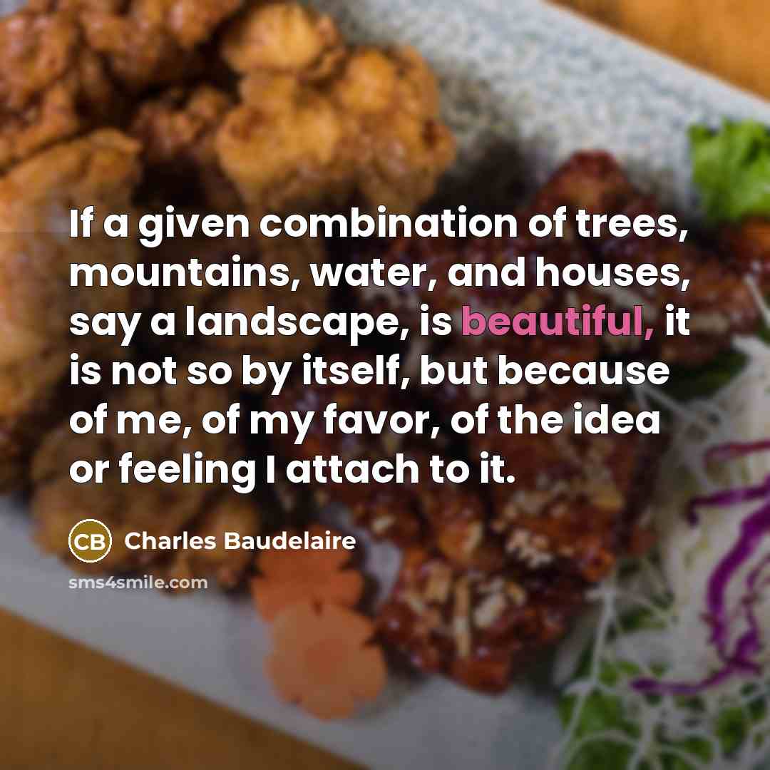 “If a given combination of trees, mountains, water, and houses,…” quote by Charles Baudelaire