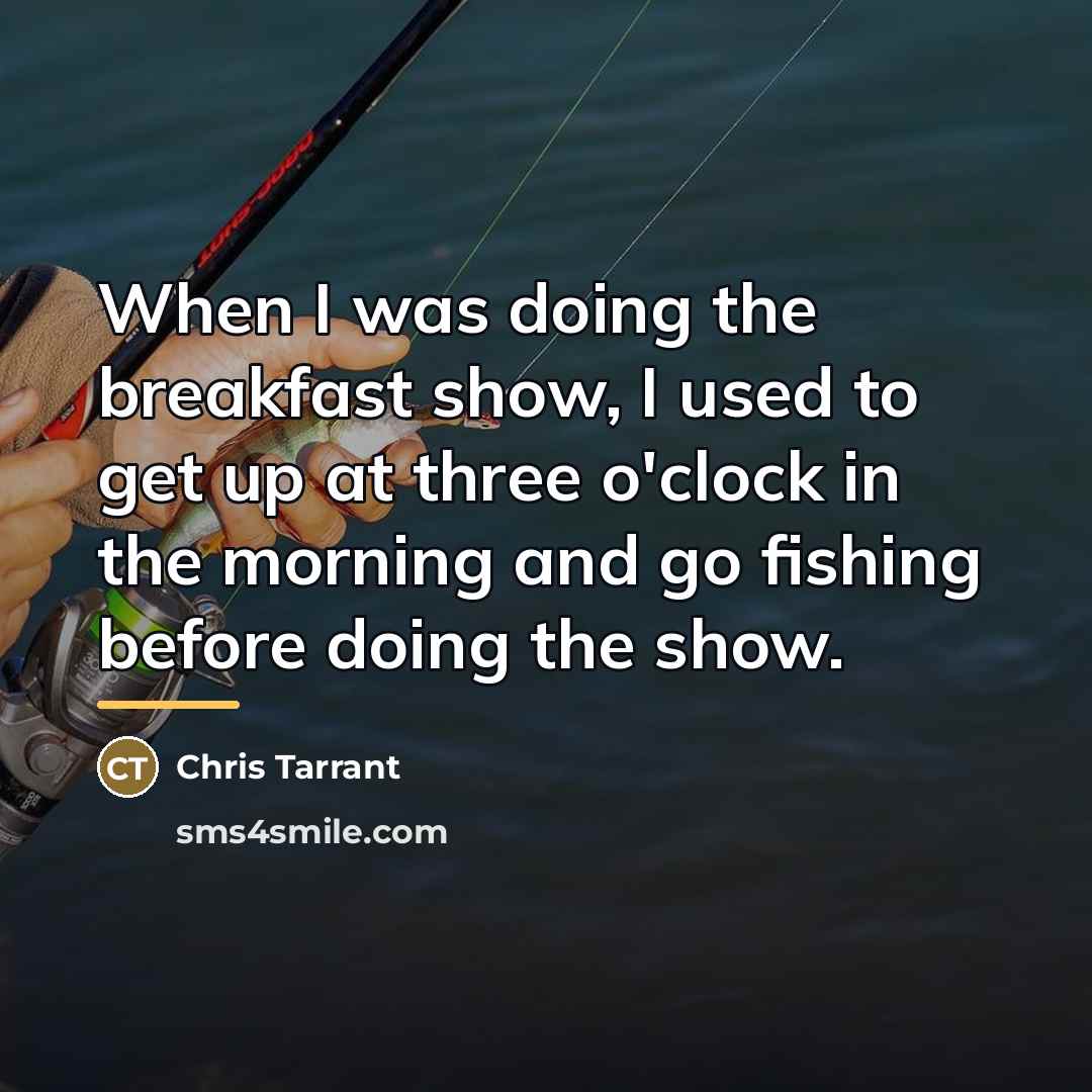 “When I was doing the breakfast show, I used to…” quote by Chris Tarrant