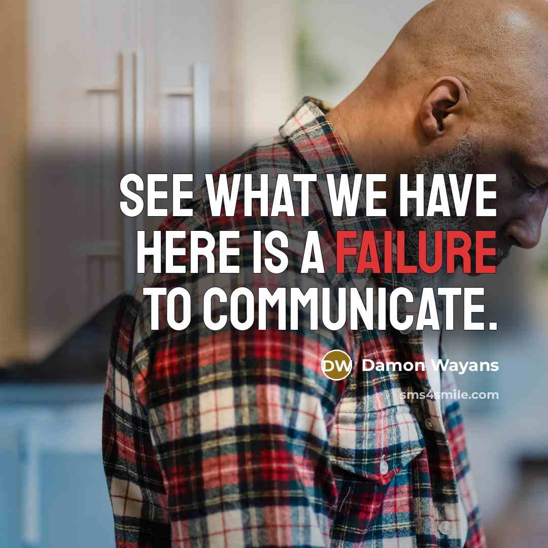 “See what we have here is a failure to communicate.…” quote by Damon Wayans