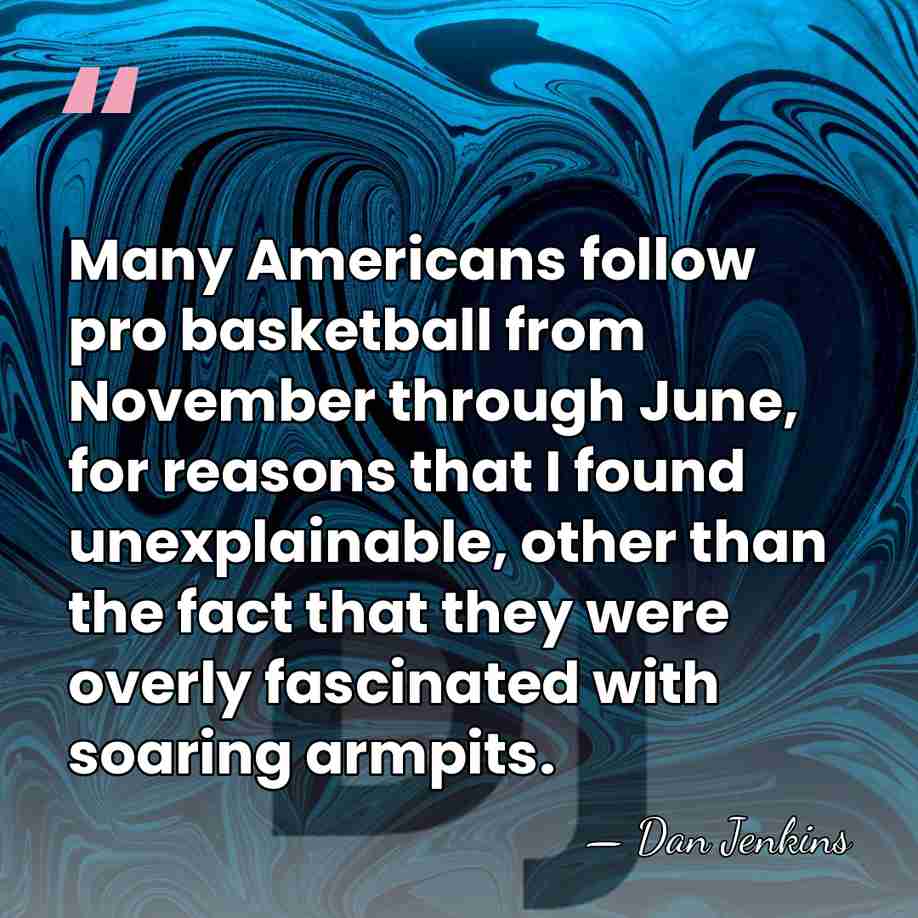 Many Americans follow pro basketball from November through June, for reasons that&hellip; - Dan Jenkins