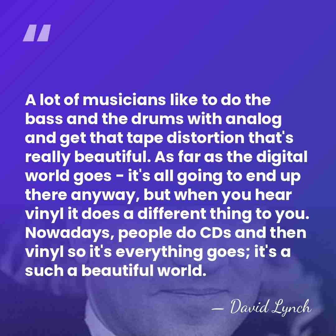 A lot of musicians like to do the bass and the drums&hellip; - David Lynch