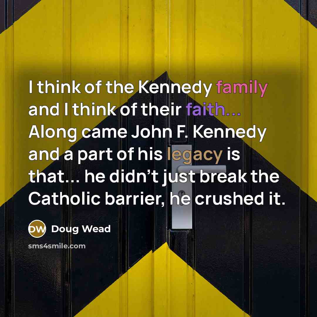 “I think of the Kennedy family and I think of…” quote by Doug Wead