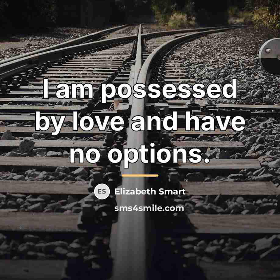 “I am possessed by love and have no options.…” quote by Elizabeth Smart