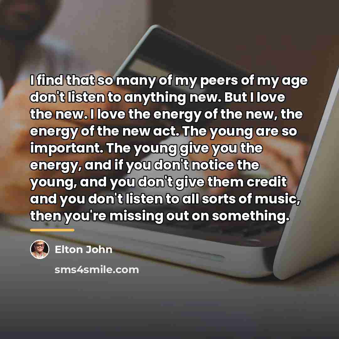 “I find that so many of my peers of my…” quote by Elton John