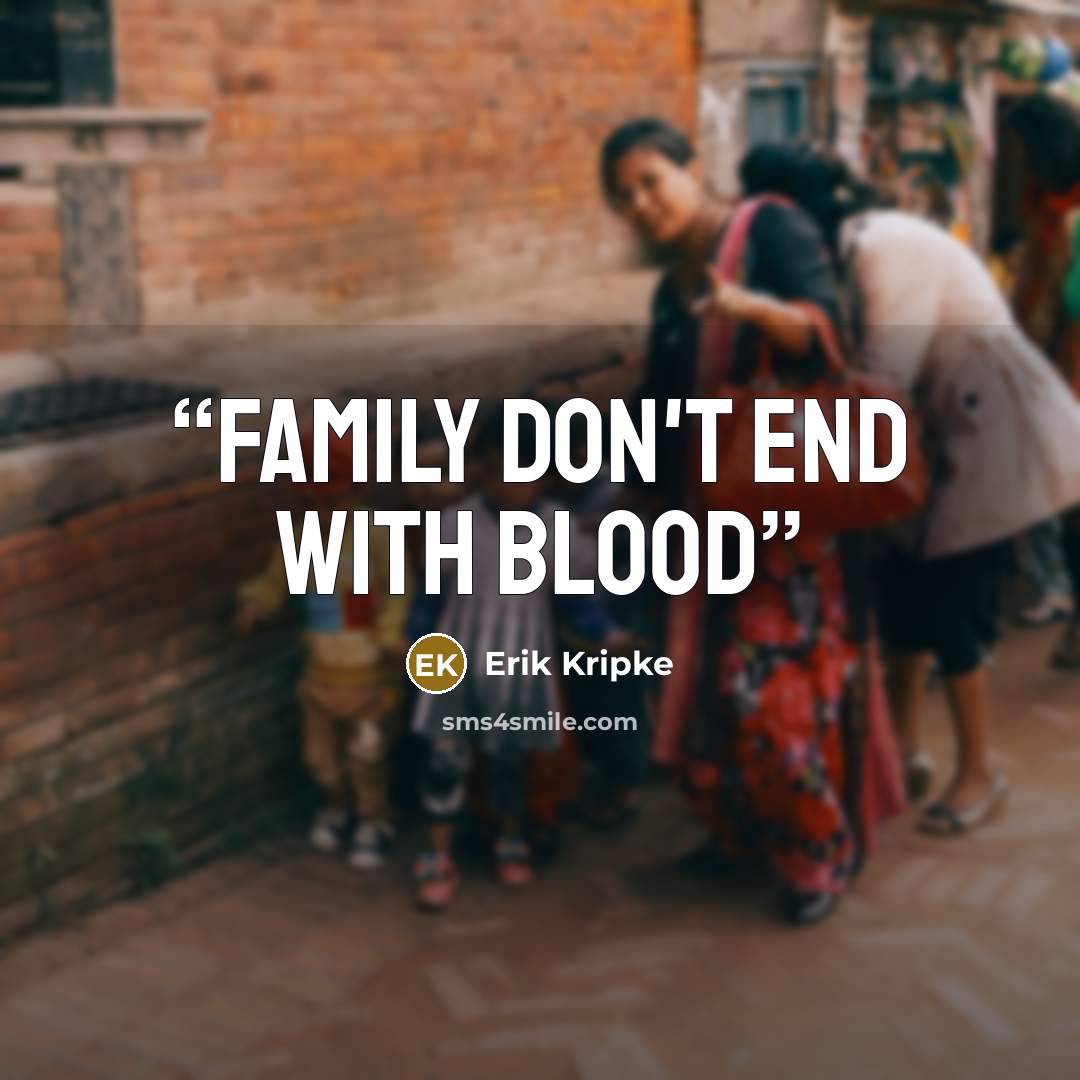 “Family don't end with blood” quote by Erik Kripke