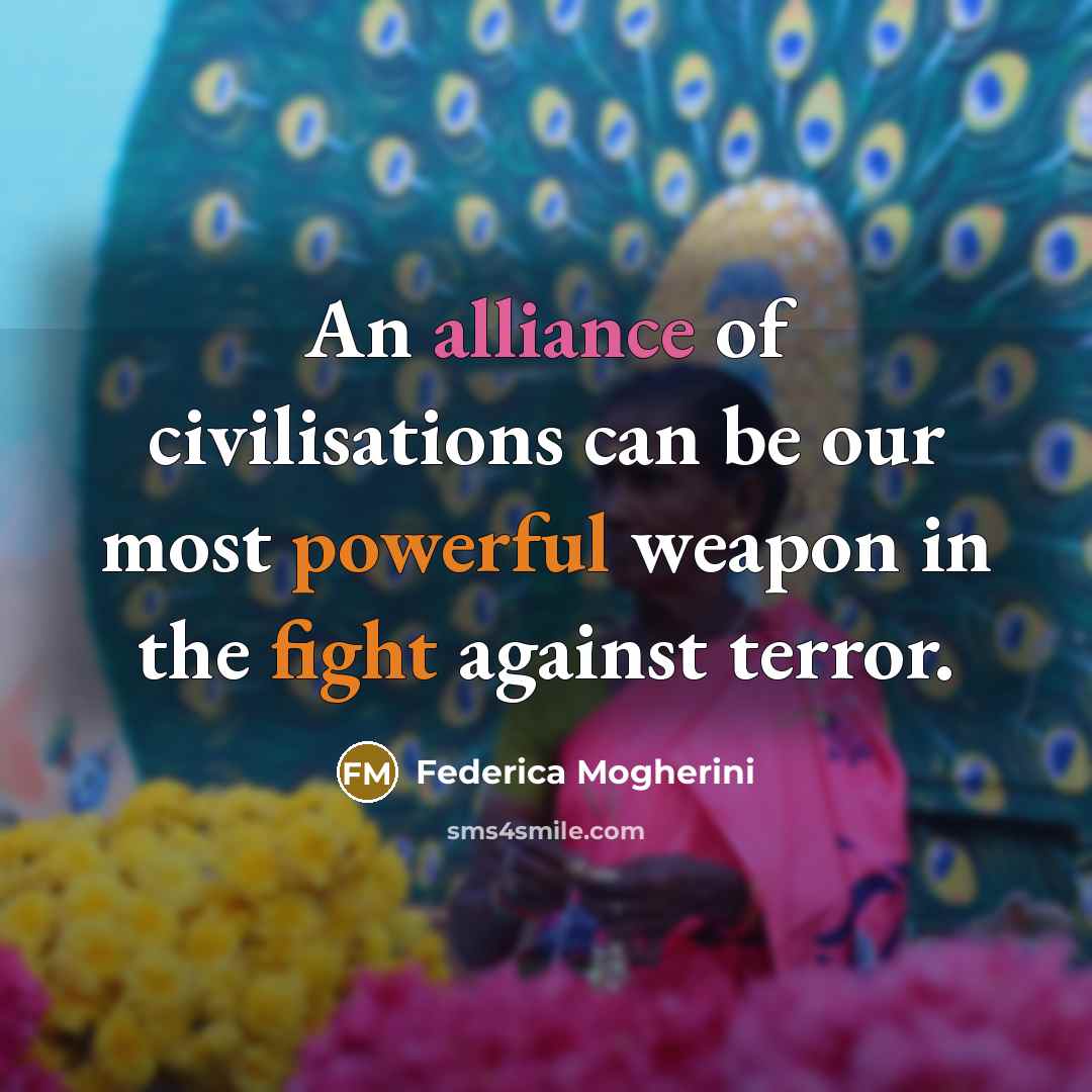 “An alliance of civilisations can be our most powerful weapon…” quote by Federica Mogherini