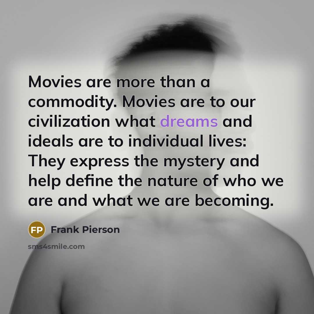 “Movies are more than a commodity. Movies are to our…” quote by Frank Pierson