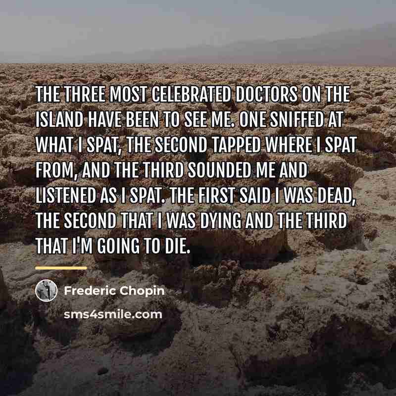 “The three most celebrated doctors on the island have been…” quote by Frederic Chopin