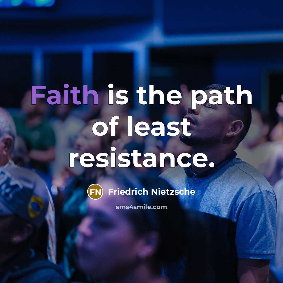 “Faith is the path of least resistance.…” quote by Friedrich Nietzsche