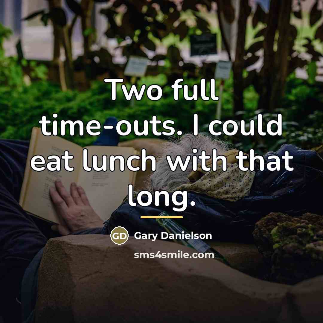 “Two full time-outs. I could eat lunch with that long.…” quote by Gary Danielson