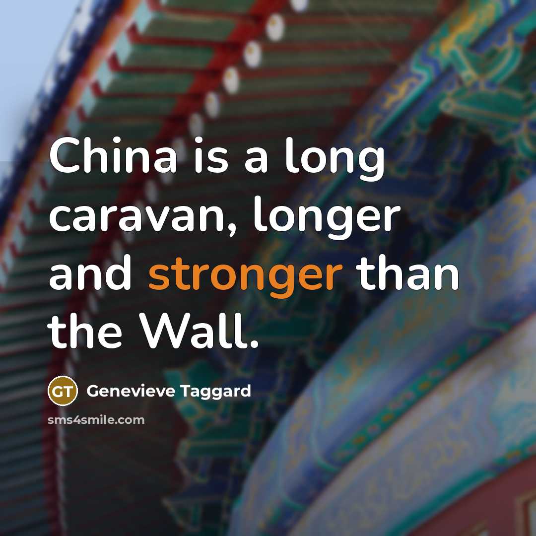 “China is a long caravan, longer and stronger than the Wall.” quote by Genevieve Taggard