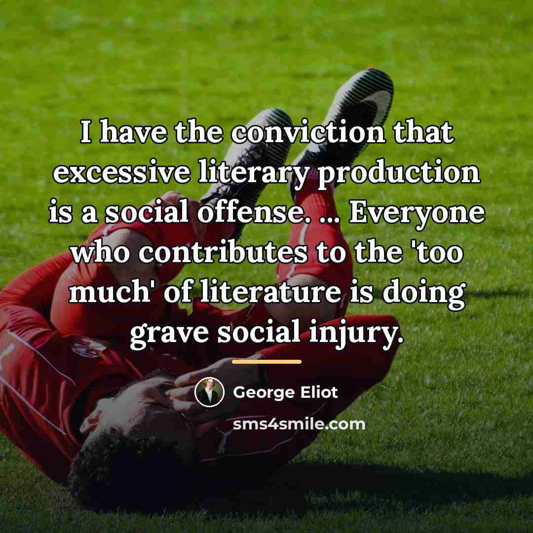 “I have the conviction that excessive literary production is a…” quote by George Eliot