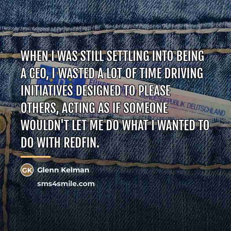 “When I was still settling into being a CEO, I…” quote by Glenn Kelman