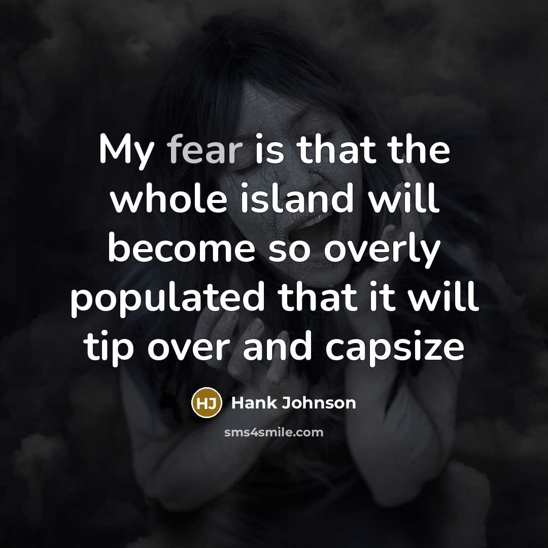 “My fear is that the whole island will become so…” quote by Hank Johnson