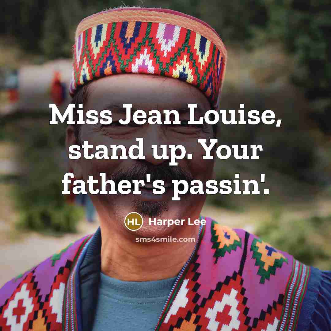 “Miss Jean Louise, stand up. Your father's passin'.…” quote by Harper Lee