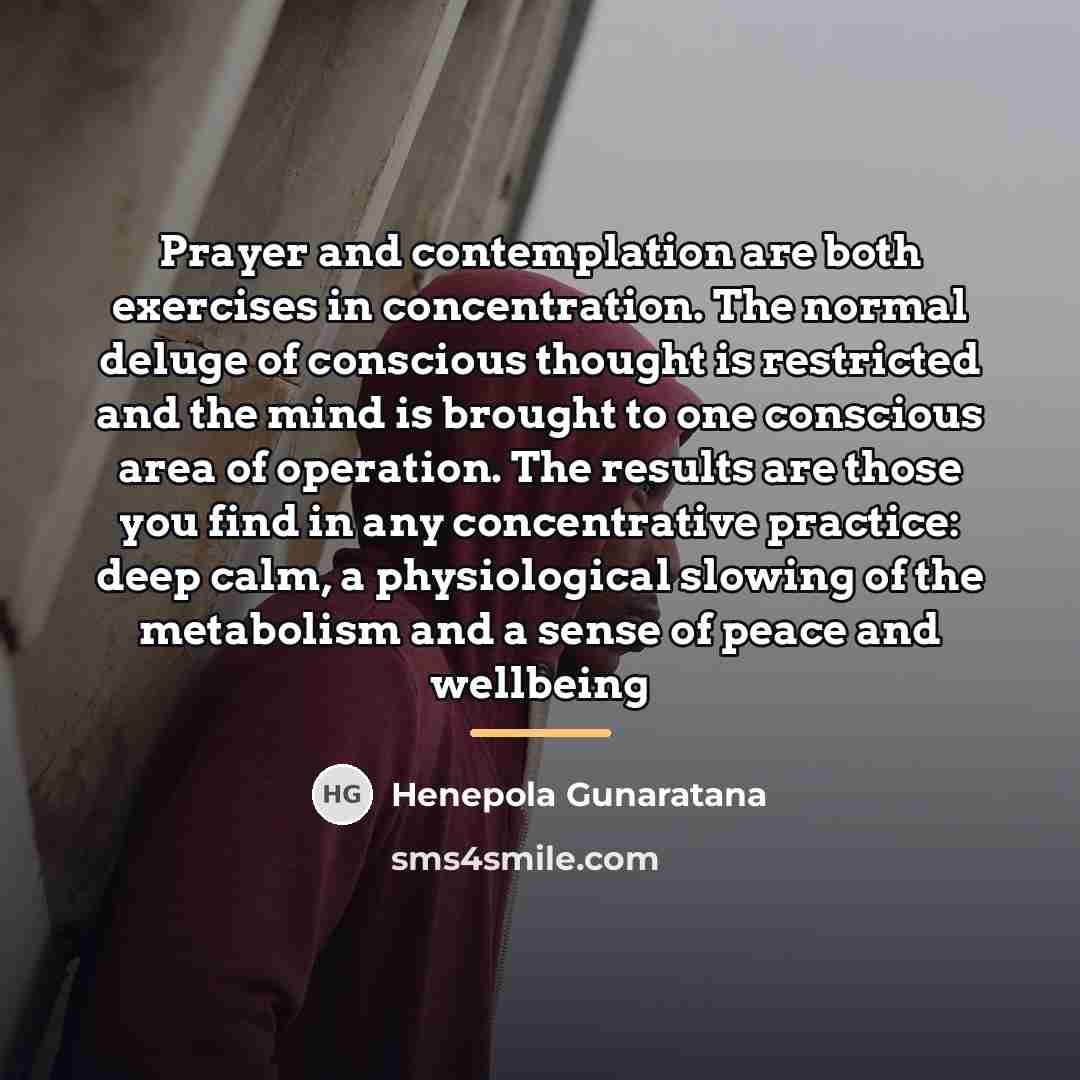 “Prayer and contemplation are both exercises in concentration. The normal…” quote by Henepola Gunaratana