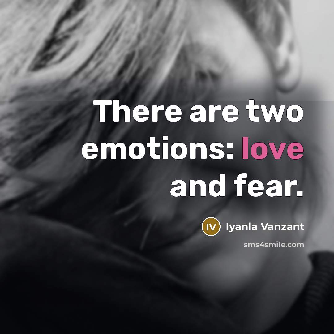 “There are two emotions: love and fear.…” quote by Iyanla Vanzant