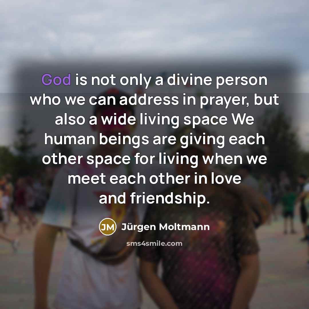 “God is not only a divine person who we can…” quote by Jürgen Moltmann
