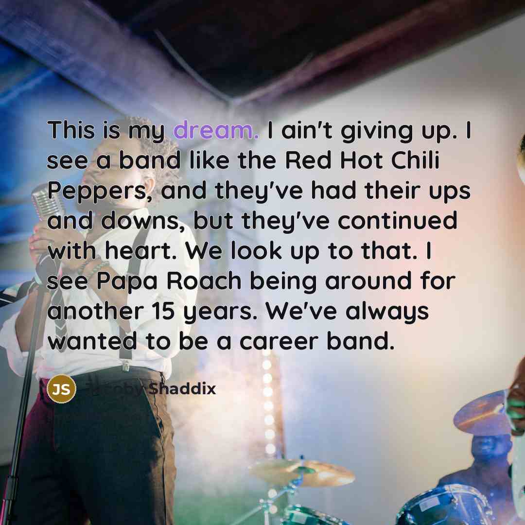 “This is my dream. I ain't giving up. I see…” quote by Jacoby Shaddix