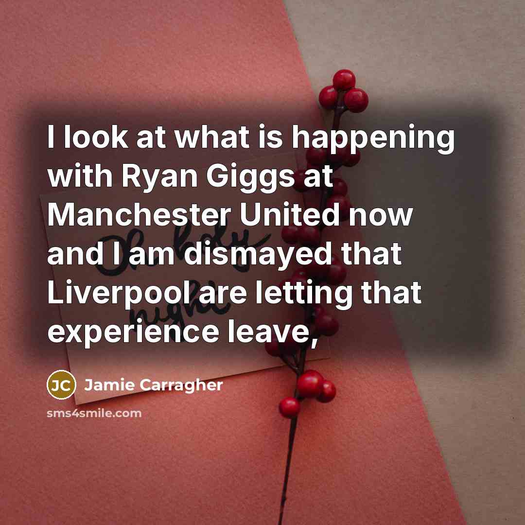 “I look at what is happening with Ryan Giggs at…” quote by Jamie Carragher