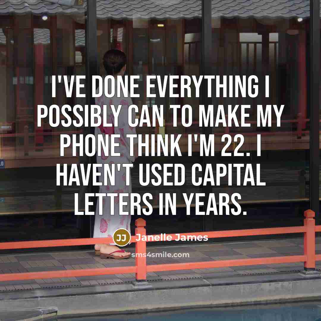 “I've done everything I possibly can to make my phone…” quote by Janelle James