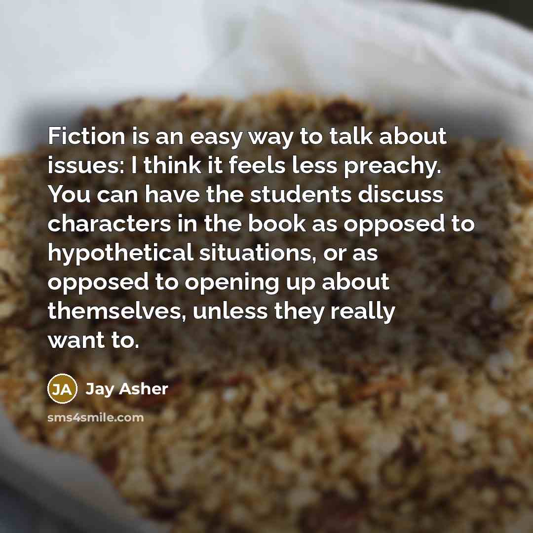 “Fiction is an easy way to talk about issues: I…” quote by Jay Asher