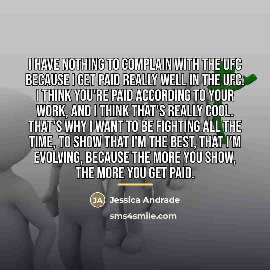 “I have nothing to complain with the UFC because I…” quote by Jessica Andrade