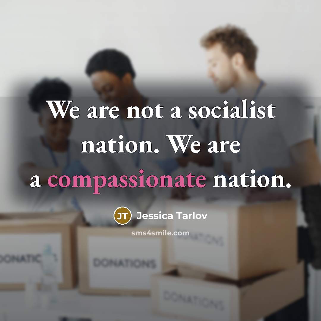 “We are not a socialist nation. We are a compassionate…” quote by Jessica Tarlov