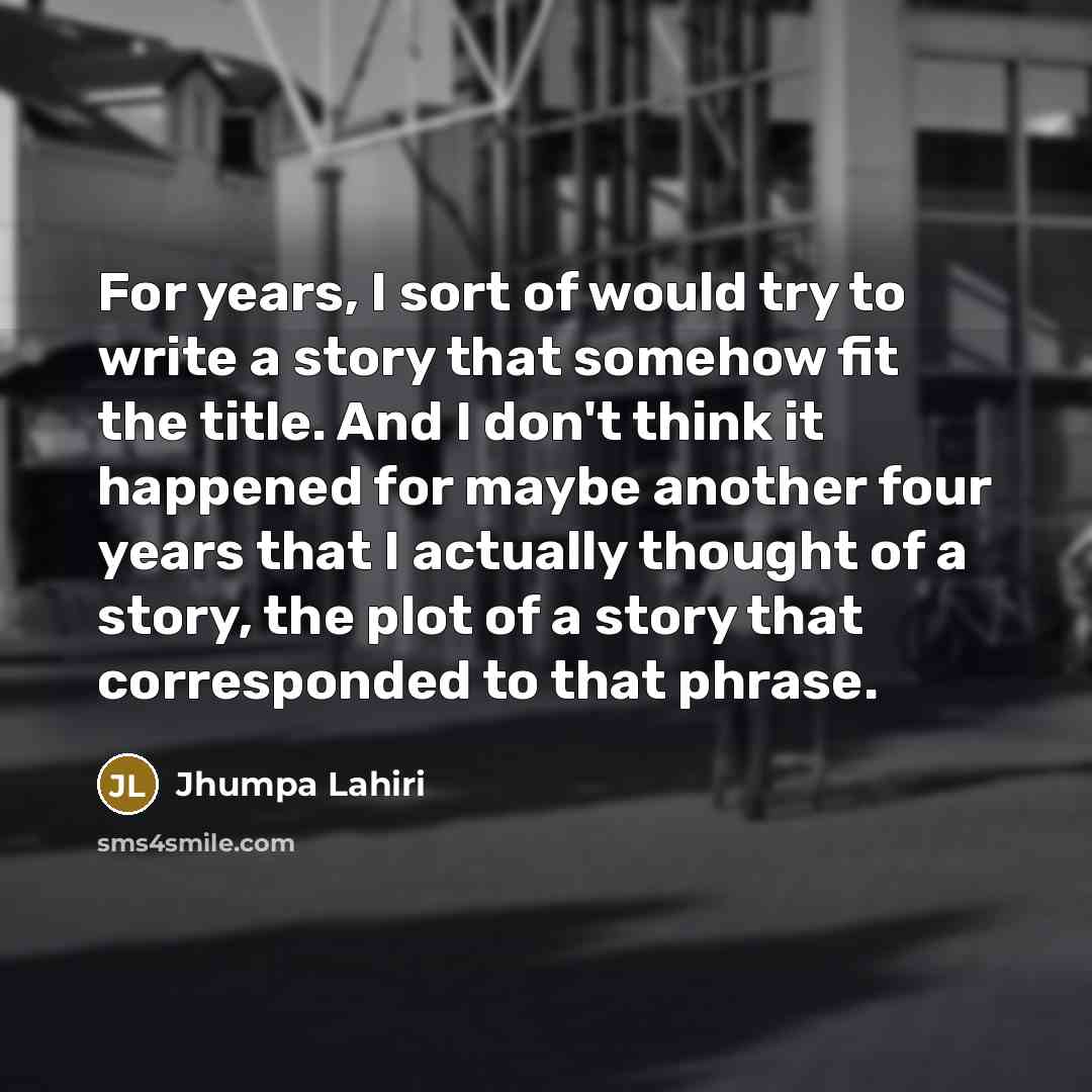 “For years, I sort of would try to write a…” quote by Jhumpa Lahiri