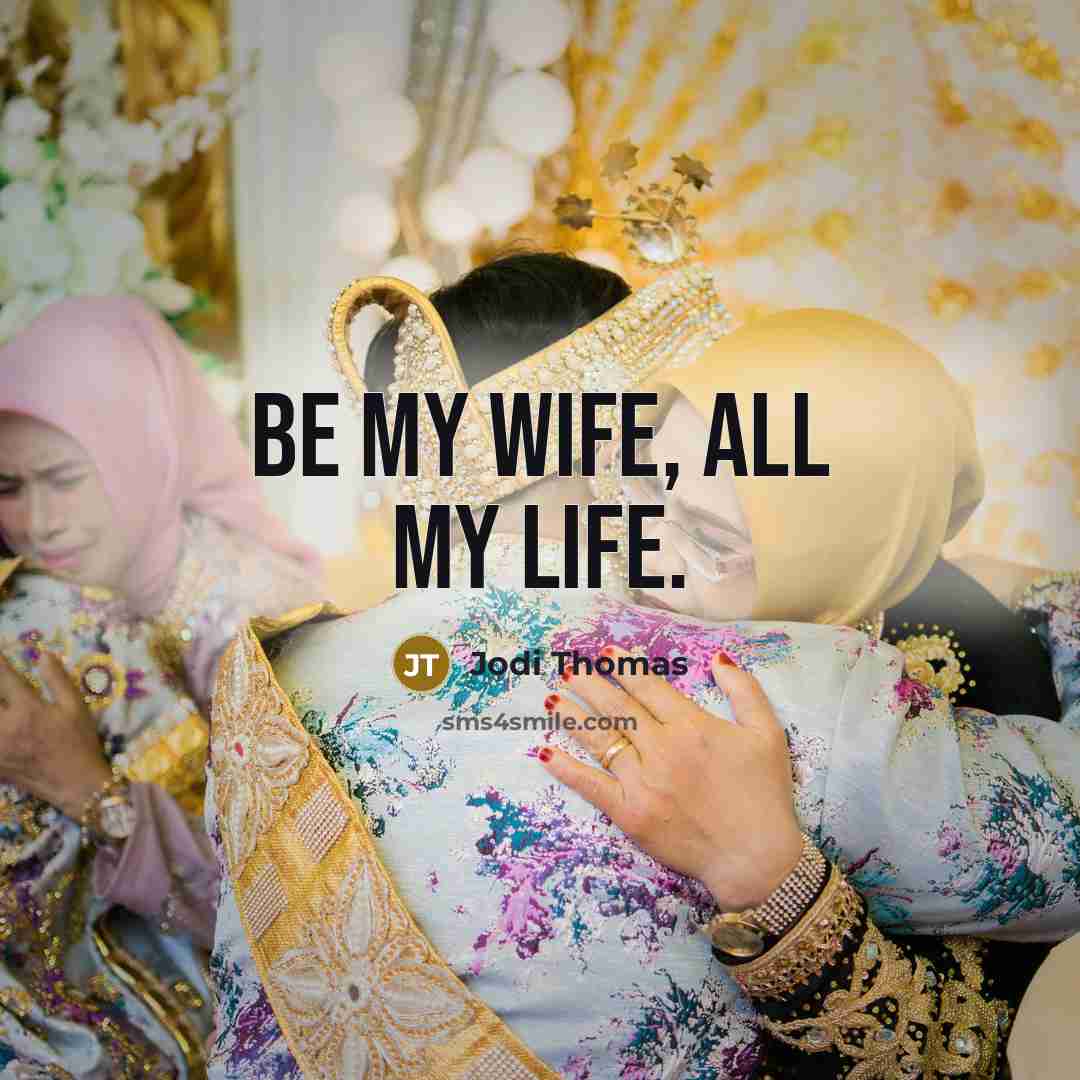 “Be my wife, all my life.…” quote by Jodi Thomas