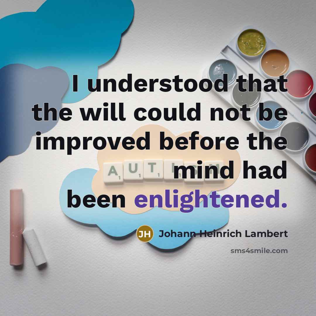 “I understood that the will could not be improved before…” quote by Johann Heinrich Lambert