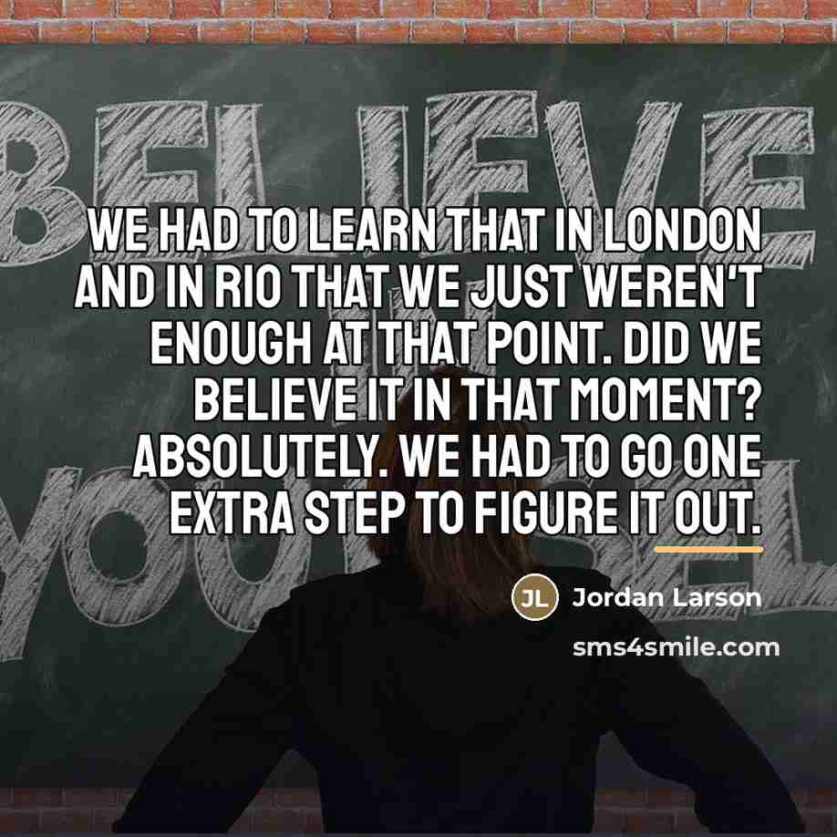 “We had to learn that in London and in Rio…” quote by Jordan Larson