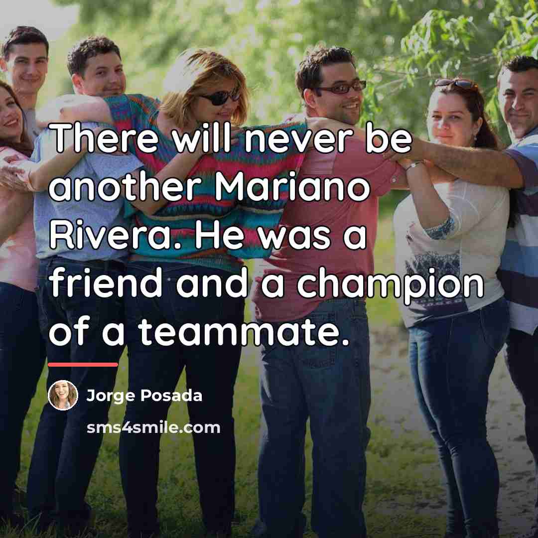 “There will never be another Mariano Rivera. He was a…” quote by Jorge Posada