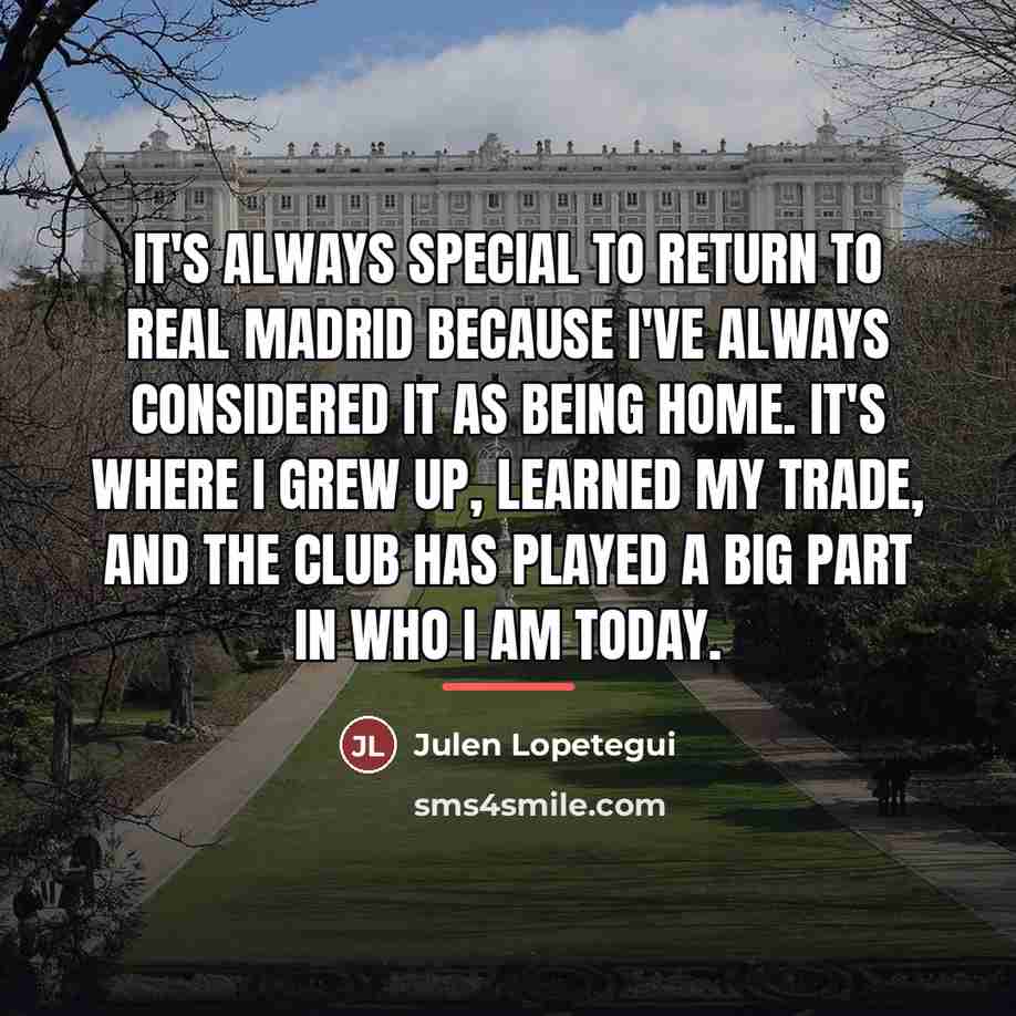 “It's always special to return to Real Madrid because I've…” quote by Julen Lopetegui